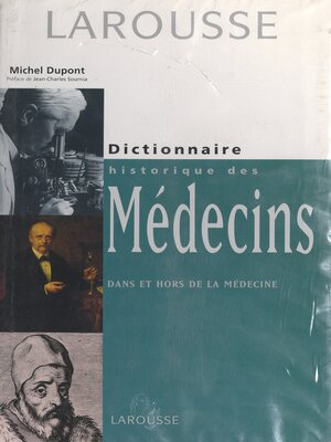 cover image of Dictionnaire historique des médecins dans et hors de la médecine